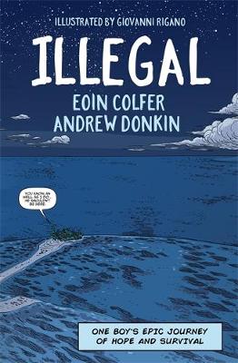 Illegal: A graphic novel telling one boy's epic journey to Europe by Eoin Colfer, Andrew Donkin, and Giovanni Rigano