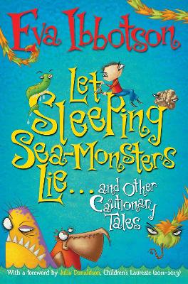 Let Sleeping-Sea Monsters Lie: and Other Cautionary Tales by Eva Ibbotson