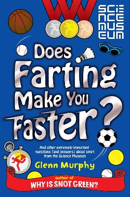 Does Farting Make You Faster?: And Other Incredibly Important Questions and Answers about Sport from the Science Museum