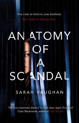 Anatomy of a Scandal: The Sunday Times bestseller everyone is talking about by Sarah Vaughan