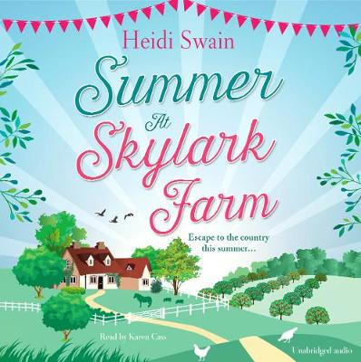 Summer at Skylark Farm: The perfect summer escape to the country by Heidi Swain, and Karen Cass
