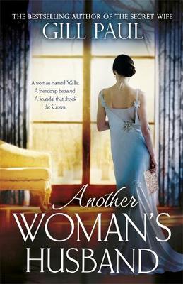 Another Woman's Husband: a Gripping Novel of Wallis Simpson, Diana Princess of Wales and the Crown by Gill Paul