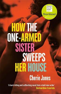 How the One-Armed Sister Sweeps Her House: A powerful, heart-wrenching novel of the other side of an island paradise by Cherie Jones