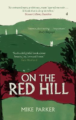 On the Red Hill: Where Four Lives Fell Into Place by Mike Parker