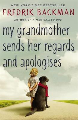 My Grandmother Sends Her Regards and Apologises by Fredrik Backman, and Henning Koch