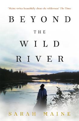 Beyond the Wild River: A gorgeous and evocative historical novel by Sarah Maine