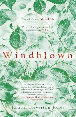 Windblown: Landscape, Legacy and Loss - The Great Storm of 1987 by Tamsin Treverton Jones