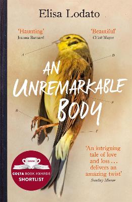 An Unremarkable Body: Shortlisted for the Costa First Novel Award 2018 by Elisa Lodato