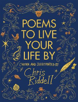 Poems to Live Your Life By: A Gorgeous Illustrated Collection by Chris Riddell, and Chris Riddell
