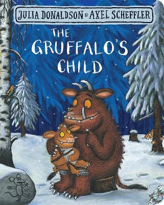 The Gruffalo's Child by Julia Donaldson, and Axel Scheffler