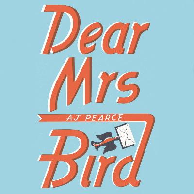 Dear Mrs Bird by AJ Pearce