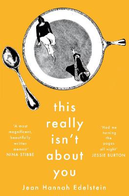 This Really Isn't About You by Jean Hannah Edelstein