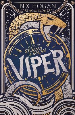 Isles of Storm and Sorrow: Viper: Book 1 in the thrilling YA fantasy trilogy set on the high seas by Bex Hogan