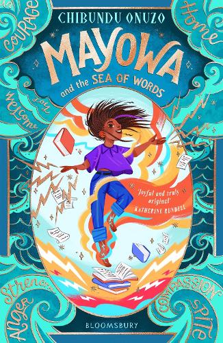 Mayowa and the Sea of Words: ‘Joyful and truly original’ – Katherine Rundell, author of Impossible Creatures by Chibundu Onuzo