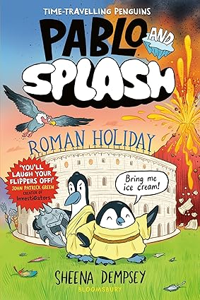 Pablo and Splash: Roman Holiday: The hilarious kids' graphic novel series about time-travelling penguins by Sheena Dempsey, and Sheena Dempsey