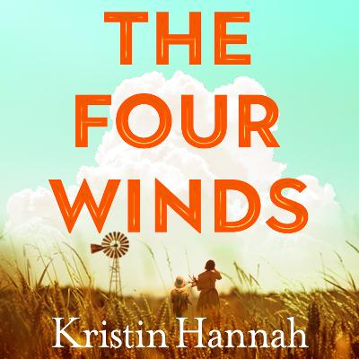 The Four Winds by Kristin Hannah and Julia Whelan
