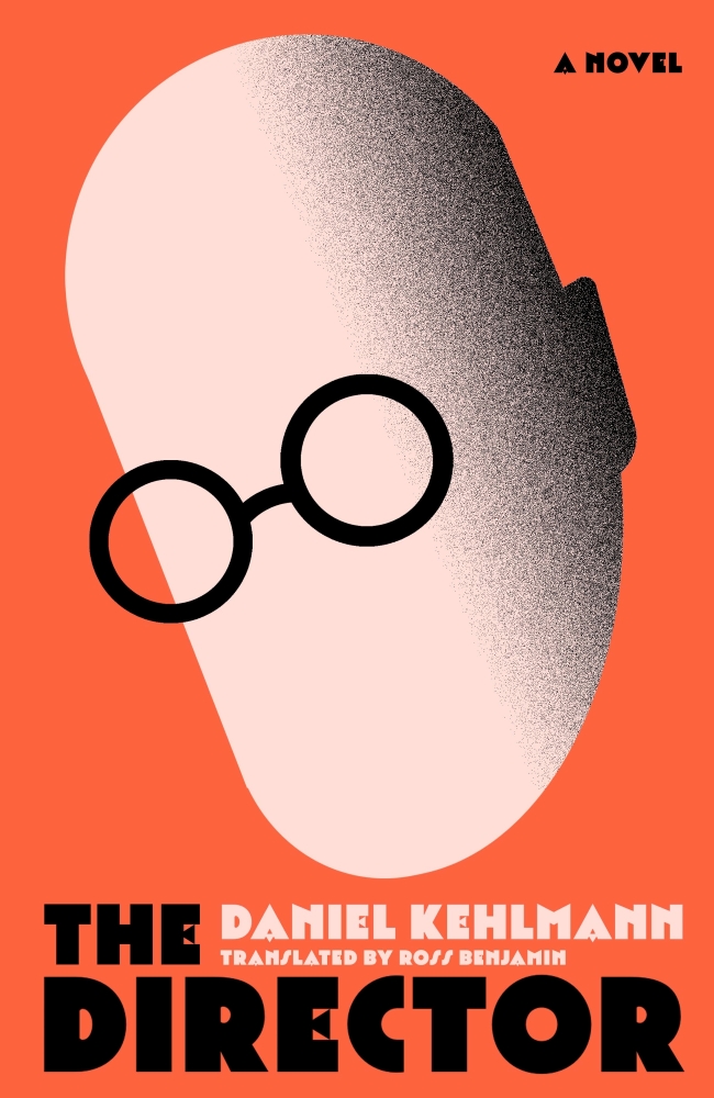 The Director by Daniel Kehlmann, and Ross Benjamin