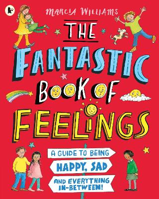 The Fantastic Book of Feelings: A Guide to Being Happy, Sad and Everything In-Between! by Marcia Williams and Marcia Williams