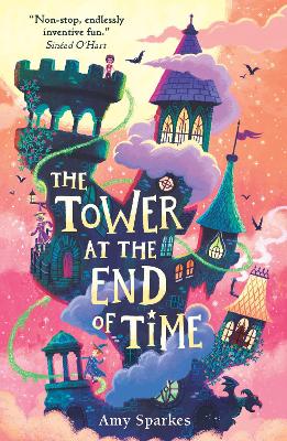 The Tower at the End of Time: The wacky and whimsical second book in the hilarious middle grade fantasy adventure series - perfect for readers age 8, 9, 10, 11