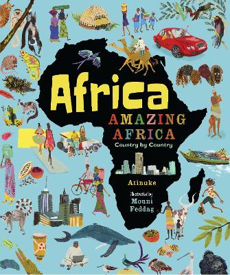 Africa, Amazing Africa: Country by Country by Atinuke and Mouni Feddag