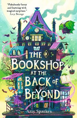 The Bookshop at the Back of Beyond: Magic and mayhem combine in the third book in the middle grade fantasy adventure series - perfect for readers age 8, 9, 10, 11 by Amy Sparkes