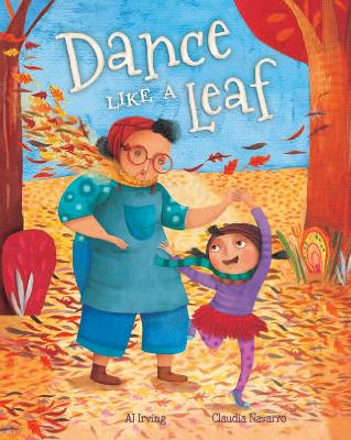 Dance Like a Leaf by AJ Irving, and Claudia Navarro
