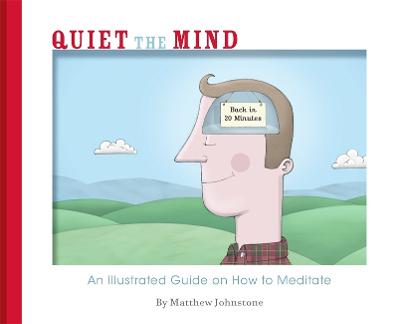 Quiet the Mind by Matthew Johnstone