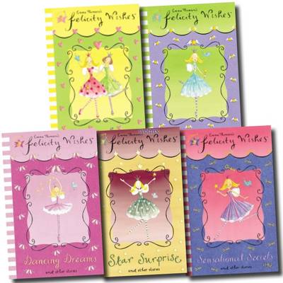 Felicity Wishes Collection (dancing Dreams and Other Stories, Star Surprise and Other Stories, Whispering Wishes, Friends Forever, Sensational Secrets and Other Stories)