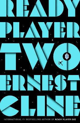 Ready Player Two: The highly anticipated sequel to READY PLAYER ONE by Ernest Cline