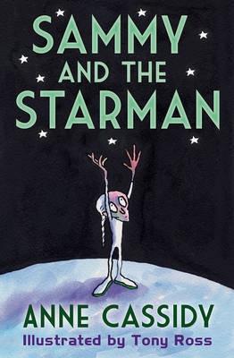 Sammy and the Starman by Anne Cassidy, and Tony Ross