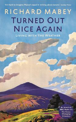 Turned Out Nice Again: On Living With the Weather by Richard Mabey