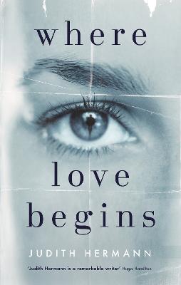 Where Love Begins by Judith Hermann, and Margot Bettauer Dembo