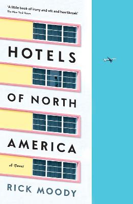 Hotels of North America: A novel by Rick Moody