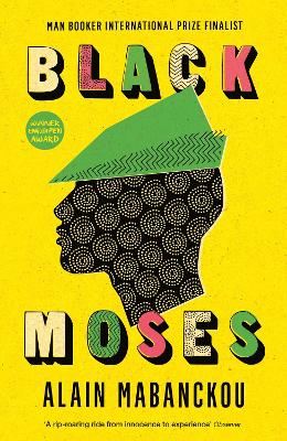 Black Moses: Longlisted for the International Man Booker Prize 2017 by Alain Mabanckou, and Helen Stevenson