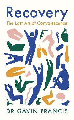 Recovery: The Lost Art of Convalescence bookcover