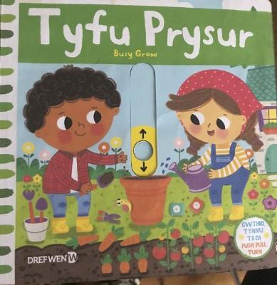 Cyfres Gwthio, Tynnu, Troi: Tyfu Prysur: Busy Grow