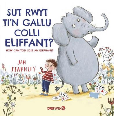 Sut Rwyt Ti'n Gallu Colli Eliffant? / How Can You Lose an Elephant?: How Can You Lose an Elephant?