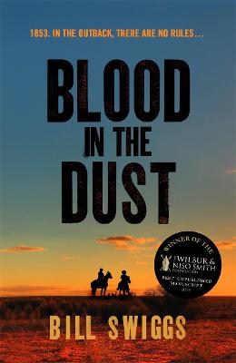 Blood in the Dust: Winner of a Wilbur Smith Adventure Writing prize by Bill Swiggs