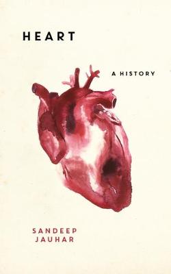 Heart: A History by Sandeep Jauhar