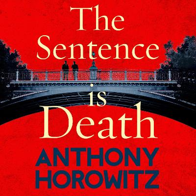 The Sentence is Death: A mind-bending murder mystery from the bestselling author of THE WORD IS MURDER by Anthony Horowitz, and Rory Kinnear