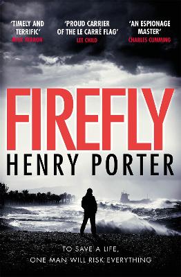 Firefly: The must-read thriller ripped from today's headlines by Henry Porter, , and