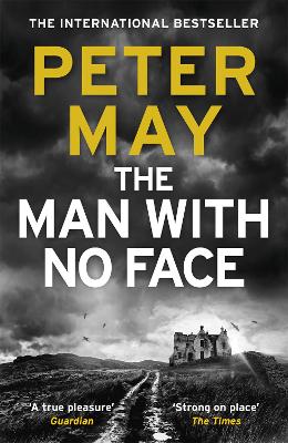 The Man With No Face: A powerful and prescient crime thriller from the author of The Lewis Trilogy by Peter May