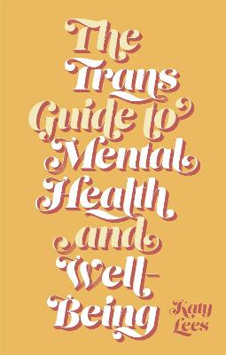 The Trans Guide to Mental Health and Well-Being bookcover