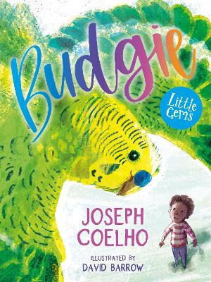 Little Gems – Budgie by Joseph Coelho, and David Barrow