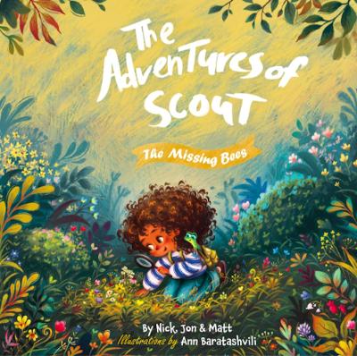 The Adventures of Scout: The Missing Bees by Matthew Baron, Nicholas Parker, Jon Lakin, and Ann Baratashvili