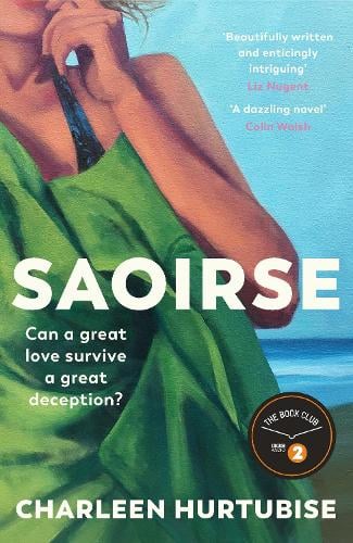 Saoirse: 'Beautifully written and enticingly intriguing' - Liz Nugent by Charleen Hurtubise