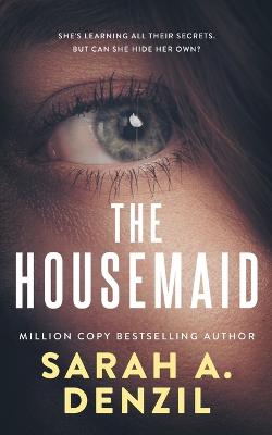 The Housemaid by Sarah A. Denzil