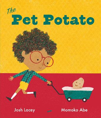 The Pet Potato by Josh Lacey, and Momoko Abe