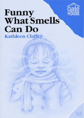 Funny What Smells Can Do by Kathleen Claffey, and Audrey Brady