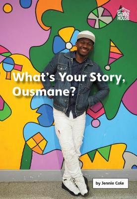 What’s Your Story, Ousmane? by Jennie Cole